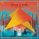 Nghe ca nhạc Valeu A Pena (Ao Vivo) (Single) - Fernando & Sorocaba, Vitor Kley