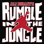 Nghe ca nhạc Rumble In The Jungle - Ali Bumaye