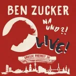 Nghe nhạc Na Und?! Live! (Live At Grosse Freiheit 36, Hamburg / 2018) - Ben Zucker