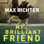Nghe nhạc My Brilliant Friend (Tv Series Soundtrack) - Max Richter