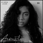 Nghe ca nhạc Ex (Acoustic) (Single) - Kiana Lede