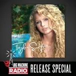 Ca nhạc Taylor Swift (Big Machine Radio Release Special) - Taylor Swift