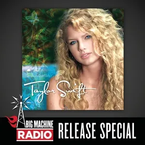 Taylor Swift (Big Machine Radio Release Special) - Taylor Swift