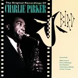 Ca nhạc Bird: The Original Recordings Of Charlie Parker - Charlie Parker