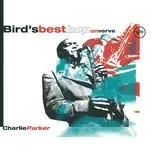 Nghe nhạc Bird's Best Bop On Verve - Charlie Parker