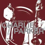 Nghe nhạc The Genius Of Charlie Parker - Charlie Parker