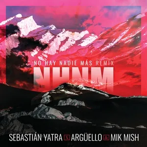 No Hay Nadie Mas (Remix) (Single) - Sebastian Yatra, Arguello, Mik Mish