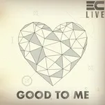 Nghe nhạc Good To Me (Live) - 3C Live