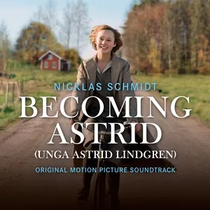 Becoming Astrid / Unga Astrid Lindgren (Original Motion Picture Soundtrack) - Nicklas Schmidt, Budapest Art Orchestra, Peter Pejtsik