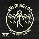 Tải nhạc Anything I Do (Single) - CliQ, Ms Banks, Alika