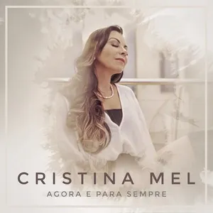 Agora E Para Sempre (Single) - Cristina Mel