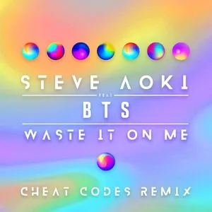 Waste It On Me (Cheat Codes Remix) (Single) - Steve Aoki, BTS (Bangtan Boys)