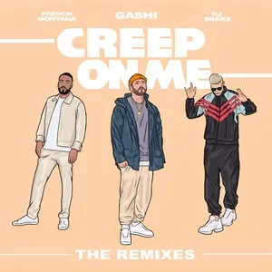Creep On Me (Remixes) (EP) - GASHI, French Montana, DJ Snake