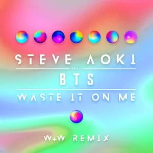 Waste It On Me (W&W Remix) (Single) - Steve Aoki, BTS (Bangtan Boys)