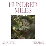 Download nhạc hot Hundred Miles (Acoustic Version) (Single) Mp3