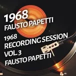 Tải nhạc Zing Fausto Papetti - 1968 Recording Session, Vol. 3 trực tuyến miễn phí
