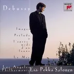 Debussy: Images Pour Orchestre, Prelude A L'Apres-midi D'Un Faune & La Mer - Esa-Pekka Salonen, Los Angeles Philharmonic