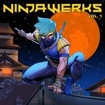 Nghe nhạc Ninjawerks (Vol. 1) - V.A