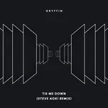 Nghe nhạc Tie Me Down (Steve Aoki Remix) (Single) - Gryffin, Elley Duhe