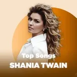 Nghe và tải nhạc hot Những Bài Hát Hay Nhất Của Shania Twain Mp3 về máy