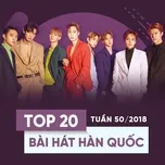 Top 20 Bài Hát Hàn Quốc Tuần 50/2018