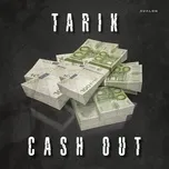 Nghe nhạc Cash Out (Single) - Tarik