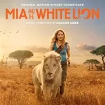 Tải nhạc Mia And The White Lion (Original Motion Picture Sountrack) online miễn phí