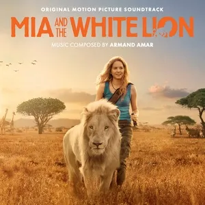 Mia And The White Lion (Original Motion Picture Sountrack) - Armand Amar