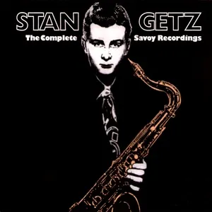 The Complete Savoy Recordings - Stan Getz