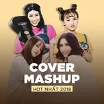 Nghe nhạc hay Top COVER - MASHUP VIỆT Hot Nhất 2018 nhanh nhất