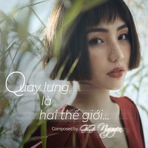Quay Lưng Là Hai Thế Giới (Single) - GiGi Hương Giang