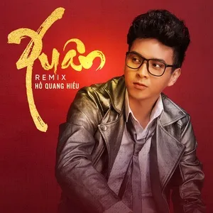 Xuân Remix 2019 - Hồ Quang Hiếu
