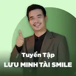 Download nhạc Mp3 Những Bài Hát Hay Nhất Của Lưu Minh Tài Smile hot nhất