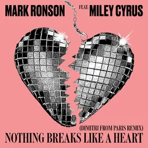 Nothing Breaks Like A Heart (Dimitri From Paris Remix) (Single) - Mark Ronson, Miley Cyrus, Dimitri from Paris