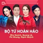 Tải nhạc Zing Bộ Tứ Hoàn Hảo: Như Quỳnh, Quang Lê, Phi Nhung, Mạnh Quỳnh nhanh nhất