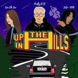 Nghe nhạc Up In The Hills (Single) - prettyXIX, Kim Chi Sun, Sol7