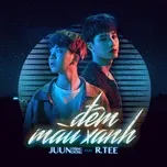 Nghe nhạc Đêm Màu Xanh (Single) - JUUN D, RTee