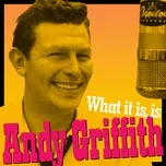 Nghe nhạc What It Is, Is Andy Griffith (Andy's Greatest Comedy Monologues & Old-timey Songs) - Andy Griffith