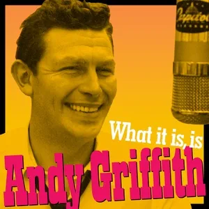 What It Is, Is Andy Griffith (Andy's Greatest Comedy Monologues & Old-timey Songs) - Andy Griffith