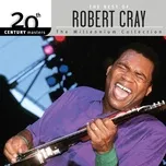 Tải nhạc Zing 20th Century Masters: The Millennium Collection: Best Of Robert Cray