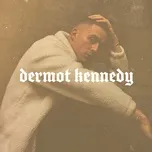 Tải nhạc hot Dermot Kennedy trực tuyến miễn phí