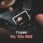 I Love My '00s R&B