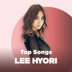 Những Bài Hát Hay Nhất Của Lee Hyori - Lee Hyori