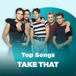 Nghe nhạc Những Bài Hát Hay Nhất Của Take That - Take That
