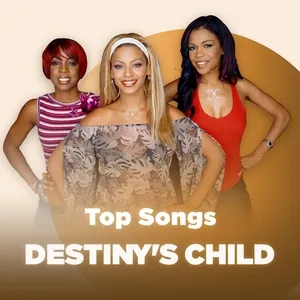 Những Bài Hát Hay Nhất Của Destiny's Child - Destiny's Child