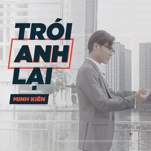 Trói Anh Lại (Single) - Minh Kiên