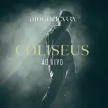 Nghe nhạc Coliseus - Ao Vivo (Live) - Diogo Picarra