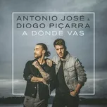 Ca nhạc A Donde Vas (Single) - Antonio Jose, Diogo Picarra