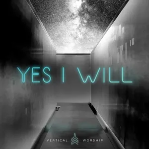 Yes I Will (Studio Version) (Single) - Vertical Worship