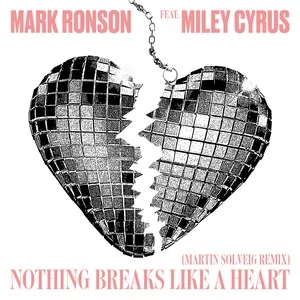Nothing Breaks Like A Heart (Martin Solveig Remix) (Single) - Mark Ronson, Miley Cyrus